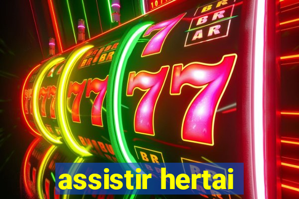 assistir hertai